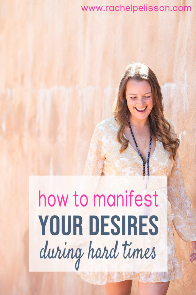 Here's how to manifest your desires during challenging times. 